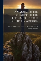 A manual of the missions of the Reformed (Dutch) church in America 1175251305 Book Cover