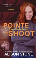 Pointe and Shoot: A Jayne Murphy Mystery (A Jayne Murphy Mystery Series) 196459801X Book Cover