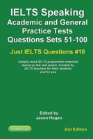 IELTS Speaking. Academic and General Practice Tests Questions Sets 51-100. Sample mock IELTS preparation materials based on the real exams: Created by IELTS teachers for their students and you. B084QLDTGW Book Cover
