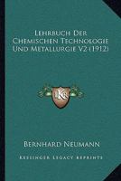 Lehrbuch Der Chemischen Technologie Und Metallurgie V2 (1912) 1166792056 Book Cover
