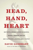 Head, Hand, Heart: Why Intelligence Is Overrated, Manual Workers Matter, and Caregivers Deserve More Respect 1982128445 Book Cover