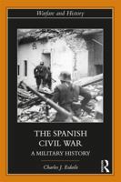 The Spanish Civil War: A Military History 1138311278 Book Cover