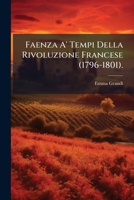Faenza A' Tempi Della Rivoluzione Francese (1796-1801). 1246248050 Book Cover