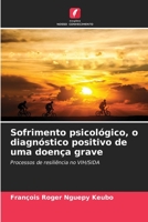 Sofrimento psicológico, o diagnóstico positivo de uma doença grave: Processos de resiliência no VIH/SIDA 6206136108 Book Cover