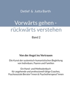 Vorwärts gehen rückwärts verstehen Von der Angst ins Vertrauen: Die Kunst der systemisch-humanistischen Begleitung von Individuen, Paaren und Familien ... Berater*innen & (German Edition) 3759733298 Book Cover