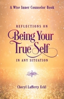 Reflections on Being Your True Self in Any Situation 1736712306 Book Cover