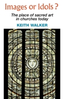 Images or Idols?: The Place of Sacred Art in Churches Today 1853111341 Book Cover