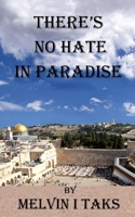 There's No Hate in Paradise 1543191398 Book Cover