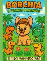 Borchia e gli amici dinosauri (Italian Edition) B0GG5419HN Book Cover