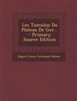 Les Tumulus Du Plateau de Ger... - Primary Source Edition 1017818525 Book Cover