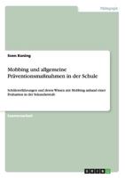 Mobbing und allgemeine Pr�ventionsma�nahmen in der Schule: Sch�lererfahrungen und deren Wissen mit Mobbing anhand einer Evaluation in der Sekundarstufe 3640642171 Book Cover
