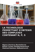 LA TECHNOLOGIE PERMETTANT D'OBTENIR DES COMPLEXES CONTENANT N, P, S 6206106209 Book Cover