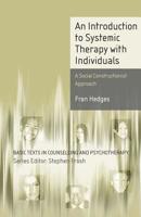 An Introduction to Systemic Therapy with Individuals: A Social Constructionist Approach (Basic Texts in Counselling & Psychotherapy) 1403904502 Book Cover