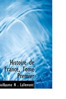 Histoire de France, Tome Premier 1103019112 Book Cover