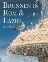 Brunnen in ROM & Lazio: 444 Bilder Von 101 Brunnenanlagen in ROM & Latium 1535099283 Book Cover