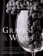 Oz Clarke: Grapes & Wines: A Comprehensive Guide to Varieties and Flavours 1454915986 Book Cover