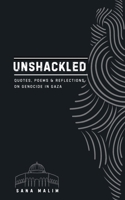 Unshackled: Quotes, Poems and Reflections on Genocide in Gaza 1738282600 Book Cover