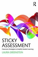 Sticky Assessment: Classroom Strategies to Amplify Student Learning 1138640913 Book Cover