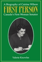 First Person: A Biography of Cairine Wilson Canada's First Woman Senator 1550020307 Book Cover