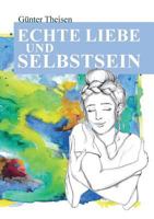 Echte Liebe und Selbstsein! 3748170165 Book Cover