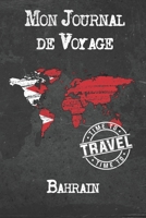 Mon Journal de Voyage Bahrain: 6x9 Carnet de voyage I Journal de voyage avec instructions, Checklists et Bucketlists, cadeau parfait pour votre s�jour � Bahrain et pour chaque voyageur. 1673929869 Book Cover