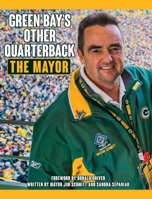 Green Bay's Other Quarterback: The Mayor 1545664811 Book Cover