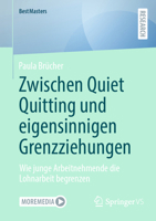 Zwischen Quiet Quitting und eigensinnigen Grenzziehungen: Wie junge Arbeitnehmende die Lohnarbeit begrenzen (BestMasters) (German Edition) 3658459638 Book Cover