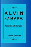 ALVIN KAMARA: The man ,the myth ,the legend B0CNKQLT94 Book Cover
