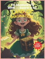 The Adventures of a Brave Little Explorer in the Land of Imagination B0BZ9S13JM Book Cover