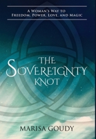 The Sovereignty Knot: A Woman's Way to Freedom, Power, Love, and Magic 1734194014 Book Cover