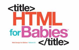 HTML for Babies 1454921552 Book Cover