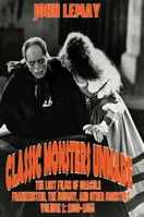 Classic Monsters Unmade: The Lost Films of Dracula, Frankenstein, the Mummy, and Other Monsters 1953221769 Book Cover