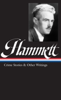 Dashiell Hammett: Crime Stories and Other Writings: Crime Stories and Other Writings (Library of America) 1931082006 Book Cover