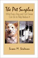 The Pet Surplus: What Every Dog and Cat Owner Can Do to Help Reduce It 0738858307 Book Cover