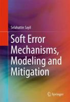Soft Error Mechanisms, Modeling and Mitigation 3319306065 Book Cover