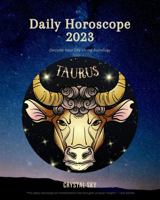 Taurus Daily Horoscope 2023: Decode Your Life Using Astrology 1922813036 Book Cover