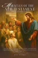 Miracles of the New Testament: Four Gospels and Book of Acts B0G7NSN26Z Book Cover