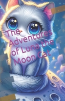 The Adventures of Luna the Moon Cat B0CSZ5DFFF Book Cover