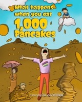 What Happens When You Eat 1,000 Pancakes 1976774705 Book Cover