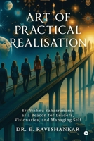 Art of Practical Realisation: Sri Vishnu Sahasranama as a Beacon for Leaders, Visionaries, and Managing Self B0FKNFX5X4 Book Cover