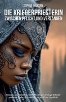 Die Kriegerpriesterin. Zwischen Pflicht und Verlangen: Fantasy Liebesroman über alte Magie, blutige Rituale und eine Liebe, die stärker ist als Clan-Loyalität (German Edition) B0FP41BXWB Book Cover