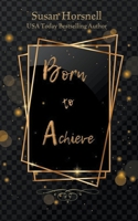 Born to Achieve B0C9LPT7QM Book Cover