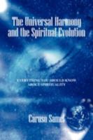 The Universal Harmony and the Spiritual Evolution: Every Thing You Should Know about Spirituality 143272830X Book Cover