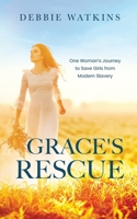 Grace's Rescue: One Woman's Journey to Rescue Girl's from Modern Slavery 1776425456 Book Cover