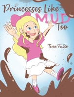 Princesses Like Mud Too B0FMVTCQJQ Book Cover