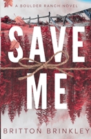 Save Me: A Boulder Ranch Novel B0GY85LRL2 Book Cover