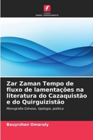Zar Zaman Tempo de fluxo de lamentações na literatura do Cazaquistão e do Quirguizistão (Portuguese Edition) 6207979591 Book Cover