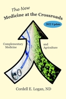 The New Medicine at the Crossroads: Complementary Medicine and Agriculture 1948689065 Book Cover