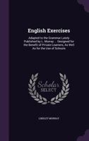 English Exercises Adapted to Murray's English Grammar ... Designed for the Benefit of Private Learners As Well As for the Use of Schools 1177160048 Book Cover