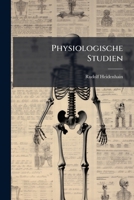 Physiologische Studien: Mit 3 Lithograph. Tafeln 1248820274 Book Cover
